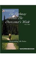 Pathway Into the Overcomer's Walk Workbook