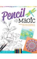 Pencil Magic: Surprisingly Simple Techniques for Color and Graphite Pencils