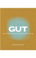 Gut: How to Think from Your Middle to Get to the Top