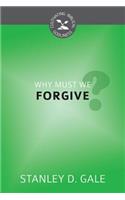 Why Must We Forgive?