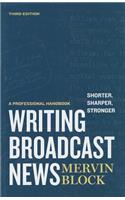 Writing Broadcast News -- Shorter, Sharper, Stronger