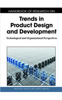 Handbook of Research on Trends in Product Design and Development