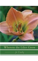 Wherein the Lilies Grow