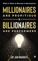 Millionaires Are Propitious & Billionaires Are Performers