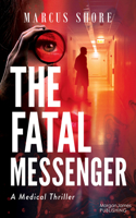 The Final Messenger: A (Medical) Thriller