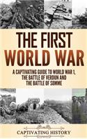 First World War: A Captivating Guide to World War 1, The Battle of Verdun and the Battle of Somme