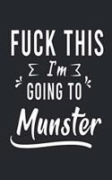 FUCK THIS I'M GOING TO Munster: Lined Writing Notebook Journal For people from Munster, 120 Pages, (6x9), Simple Freen Flower With Black Text ... Women, School Teacher, mom, wife, 