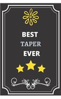 Best Taper: Perfect Gift For Best Ever Anyone (100 Pages, Blank Notebook, 6 x 9) (Cool Notebooks) Paperback