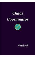 Chaos Coordinator Notebook: Funny Office Humor, Chaos Coordinator Notebook, Mom Notebook, Funny Mom Gift, Lady Boss Notebook, Chaos Coordinator Gift