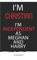 I am Christian, I'm independent as Meghan and harry - Unique Customized Journal for Adam - be independent quote, Thoughtful Cool Present for Adam ( Adam notebook)