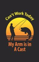I Can't work Today My Arm is in a Cast Keep Tracking your fishing Activity