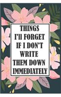 Things I'll Forget If I Don't Write Them Down Immediately