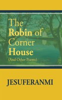 Robin of Corner House: (And Other Poems)