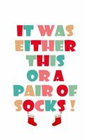 It was either this or a pair of socks merry christmas and happy new year funny gift to do list notebook
