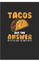 Tacos Are The Answer: Tacos, Graph Paper (6" x 9" - 120 pages) Snack Themed Notebook for Daily Journal, Diary, and Gift