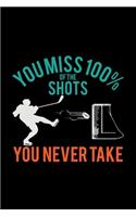 You miss 100% of the shots you never take: 6x9 Hockey - blank with numbers paper - notebook - notes