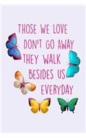 Those We Love Don't Go Away...: Butterfly Memorial Notebook & Journal With Lined Pages, Perfect For Women & Men, Butterfly Gifts For Sister Or Friend.