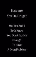 Boss - Are You On Drugs?