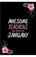 Awesome Teachers are born in January