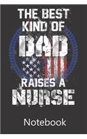 The Best Kind of Dad Raises A Nurse: Funny Cute Notebook, College Ruled Blank Lined Book, Composition Book for School Diary, Christmas Birthday Gifts