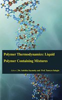 POLYMER THERMODYNAMICS: LIQUID POLYMER-CONTAINING MIXTURES