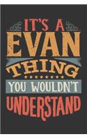 Its A Evan Thing You Wouldnt Understand: Evan Diary Planner Notebook Journal 6x9 Personalized Customized Gift For Someones Surname Or First Name is Evan