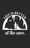 Life is better at the cave