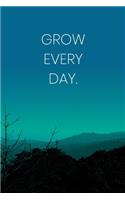 Inspirational Quote Notebook - 'Grow Every Day.' - Inspirational Journal to Write in - Inspirational Quote Diary: Medium College-Ruled Journey Diary, 110 page, Lined, 6x9 (15.2 x 22.9 cm)