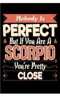 Nobody Is Perfect But If You Are A Scorpio You're Pretty Close