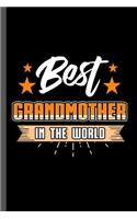 Best Grandmother in the World: Family Love Bloodline Household Clan Relationship Birth Best Grandmother In The World Gift (6"x9") Lined notebook Journal to write in