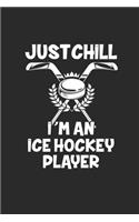 Just Chill Im an Ice Hockey Player