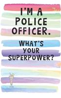 I'm a Police Officer. What's Your Superpower?