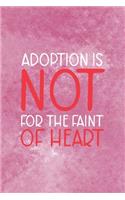 Adoption Is Not For The Faint Of Heart
