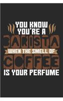 You Know You're Barista When The Smell Of Coffee Is Your Perfume