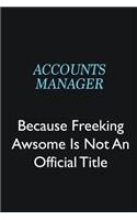 Accounts Manager Because Freeking Awsome is not an official title: Writing careers journals and notebook. A way towards enhancement