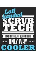 Left Handed Scrub Tech Like A Regular Scrub Tech Only Way Cooler