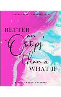 Better an 'Oops' than a What If - January 2020 - December 2020 - Weekly + Monthly Planner: Hot Pink and Turquoise Mixing Paint - Agenda with Quotes