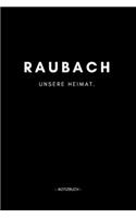 Raubach: Notizbuch, Notizblock, Notizheft, Notizen, Block, Planer - DIN A5, 120 Seiten - Liniert, Linien, Lined - Deine Stadt, Dorf, Region und Heimat