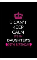 I Can't Keep Calm It's My Daughter's 29th Birthday