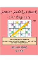 Senior Sudokus Book For Beginers #18: Develop Your Strategies And Master The Hardest Sudoku Puzzles Ever Assembled In A Large Print Book (100 Medium Difficulty Puzzles)
