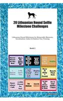 20 Lithuanian Hound Selfie Milestone Challenges: Lithuanian Hound Milestones for Memorable Moments, Socialization, Indoor & Outdoor Fun, Training Book 3