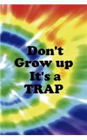 Don't Grow up It's A Trap
