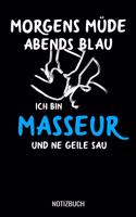Morgens müde abends blau ich bin Masseur und ne geile Sau