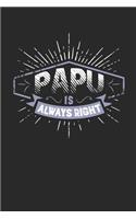 Papu Is Always Right: Family life Grandpa Dad Men love marriage friendship parenting wedding divorce Memory dating Journal Blank Lined Note Book Gift