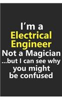 I'm a Electrical Engineer Not A Magician But I Can See Why You Might Be Confused