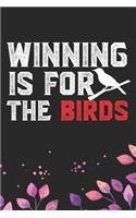 Winning Is For The Birds
