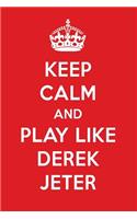 Keep Calm and Play Like Derek Jeter: Derek Jeter Designer Notebook