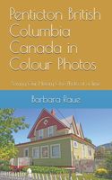 Penticton British Columbia Canada in Colour Photos: Saving Our History One Photo at a Time(13 Cruising Canada)