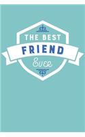 The Best Friend Ever: (Friends and Family Notebooks)