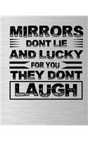 Mirrors Dont Lie and Lucky for You They Dont Laugh